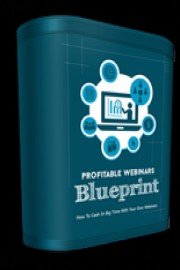 Profitable Webinars Blueprint - Generate Massive Income by Conducting Your Own Seminars from Home