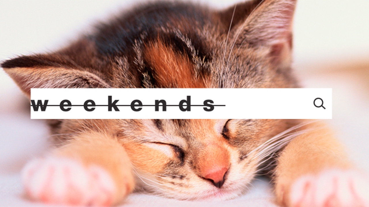 Weekends
