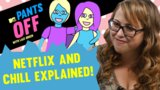 Netflix & Chill Explained