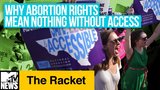 Why Abortion Mean Nothing Without Access