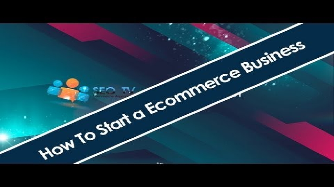 How to start an ecommerce business