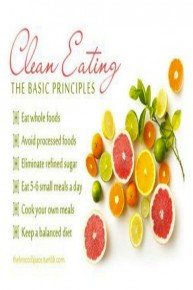 Clean Eating for a Healthy Body - Reduce What You Eat Without Feeling Hungry