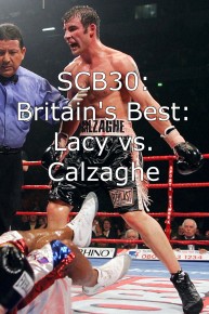 SCB30: Britain's Best: Lacy vs. Calzaghe