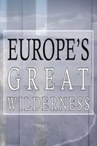 Europe's Last Great Wilderness