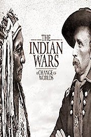 The Indian Wars: A Change of Worlds