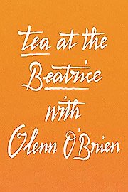 Tea At The Beatrice with Glenn O'Brien