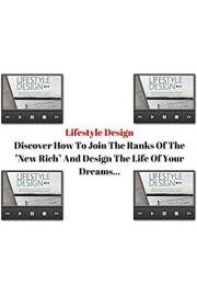 Lifestyle Design: Discover How To Join The Ranks Of The "New Rich" And Design The Life Of Your Dreams!