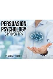 Persuasion Psychology 5 Proven Tips
