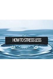 How To Stress Less In Minutes