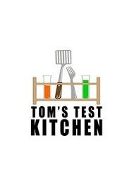 Tom's Test Kitchen