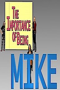 The Importance of Being Mike
