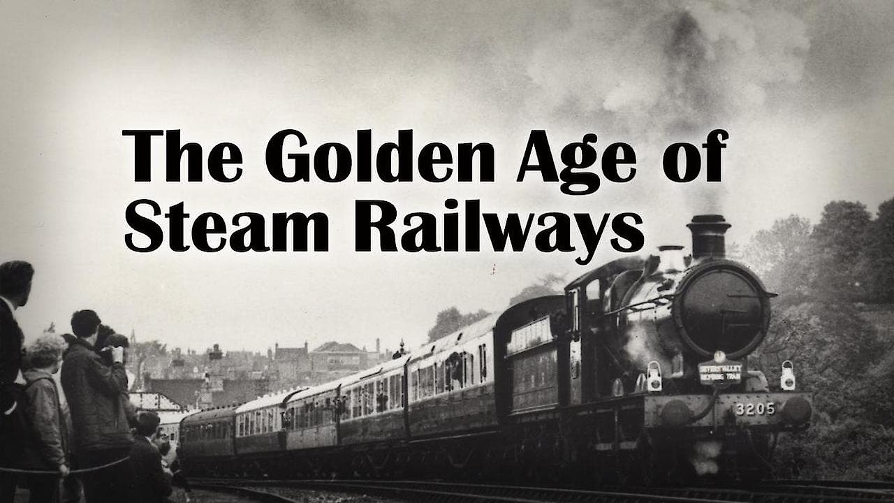 The Golden Age Of Steam Railways