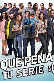 Que Pena tu Serie