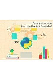 Python Programming: Code Python Like a Boss & Become a Dev!