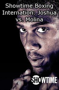 Showtime Boxing International: Joshua vs. Molina