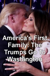 America's First Family: The Trumps Go to Washington