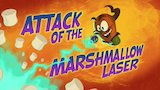 Attack of the Marshmallow Laser / Bye Bye Bacon Bill!