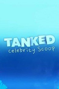 Tanked: Celebrity Scoop