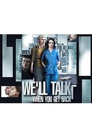We`ll Talk When You Get Back