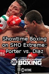 Showtime Boxing on SHO Extreme: Porter vs. Diaz