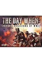 The Day When: Pivotal Moments of WWII