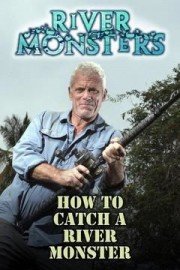 River Monsters: How to Catch a River Monster