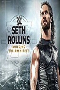 WWE: Seth Rollins: Building the Architect