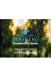 Rain TV Thunderstorm Series Sleep Aid for Insomnia and Night of Relaxation