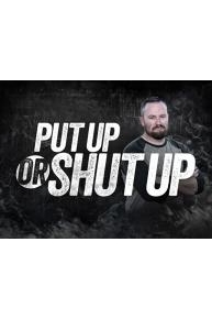 Put Up Or Shut Up