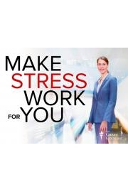 How to Make Stress Work for You