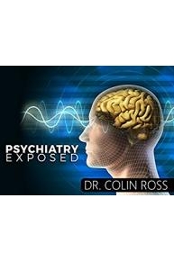 Psychiatry Exposed - Dr Colin Ross