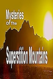 Mysteries of the Superstition Mountains