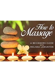 How To Massage A Beginners Guide With Melissa LaMunyon