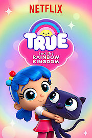 True and The Rainbow Kingdom