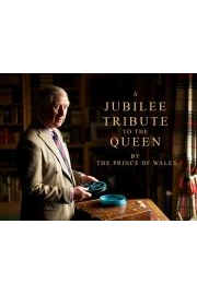 A Jubilee Tribute to The Queen by The Prince of Wales