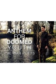 Anthem for Doomed Youth: The War Poets