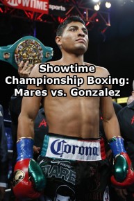 Showtime Championship Boxing: Mares vs. Gonzalez