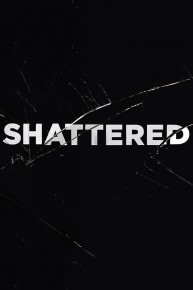 Shattered