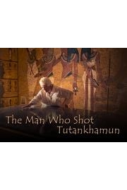The Man Who Shot Tutankhamun