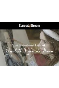 The Fabulous Life Of Elisabeth VigÃ©e Le Brun, Portraitist of Marie-Antoinette