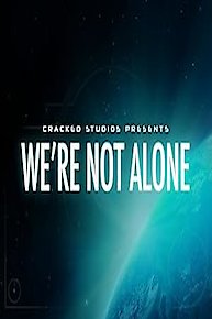 We're Not Alone