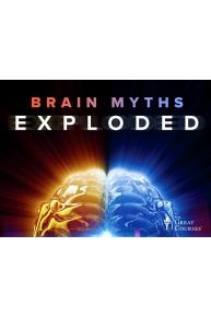 Brain Myths Exploded: Lessons from Neuroscience