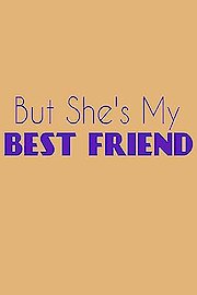 But She's My Best Friend