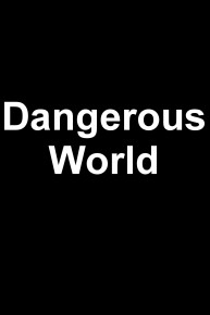 Dangerous World