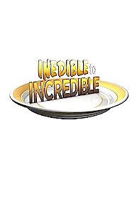 Inedible to Incredible