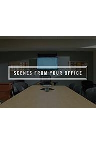 Scenes from Your Office