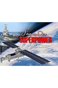 Seapower To Superpower: The Story of Global Supremacy