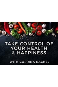 Take Control Of Your Health & Happiness