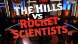 The Hills vs. Rocket Scientists