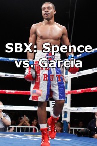 SBX: Spence vs. Garcia